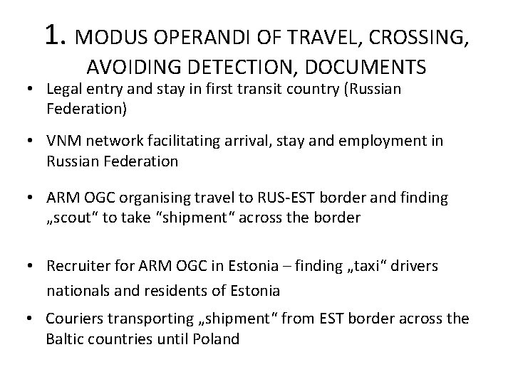 1. MODUS OPERANDI OF TRAVEL, CROSSING, AVOIDING DETECTION, DOCUMENTS • Legal entry and stay