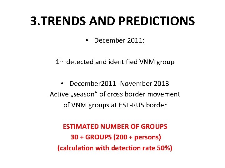 3. TRENDS AND PREDICTIONS • December 2011: 1 st detected and identified VNM group