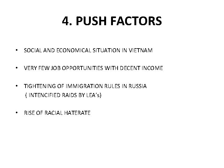 4. PUSH FACTORS • SOCIAL AND ECONOMICAL SITUATION IN VIETNAM • VERY FEW JOB