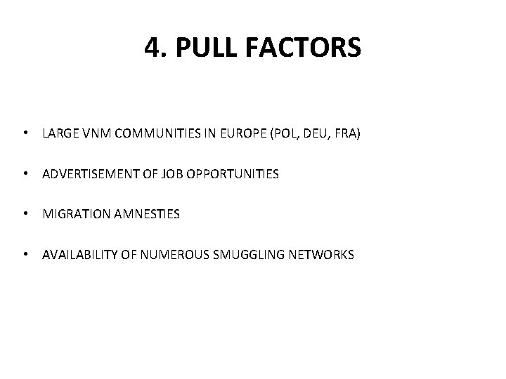 4. PULL FACTORS • LARGE VNM COMMUNITIES IN EUROPE (POL, DEU, FRA) • ADVERTISEMENT