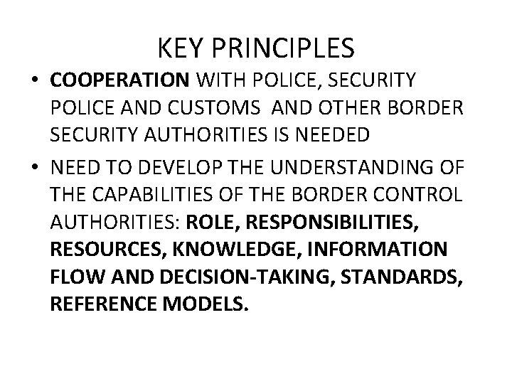 KEY PRINCIPLES • COOPERATION WITH POLICE, SECURITY POLICE AND CUSTOMS AND OTHER BORDER SECURITY