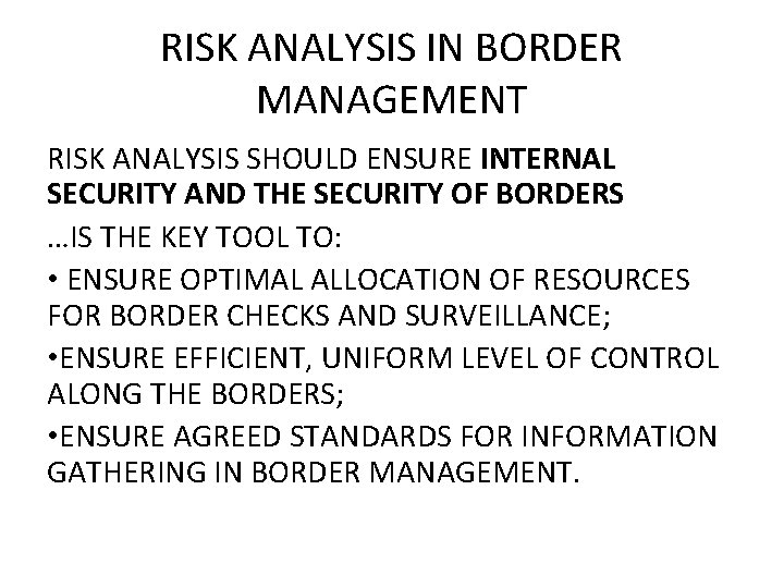 RISK ANALYSIS IN BORDER MANAGEMENT RISK ANALYSIS SHOULD ENSURE INTERNAL SECURITY AND THE SECURITY