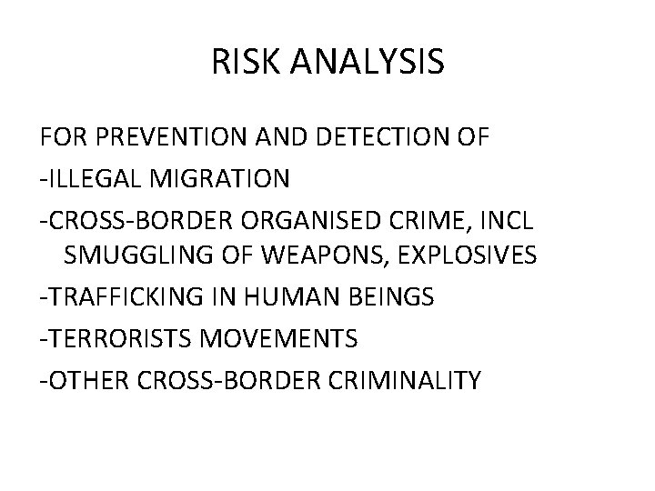 RISK ANALYSIS FOR PREVENTION AND DETECTION OF -ILLEGAL MIGRATION -CROSS-BORDER ORGANISED CRIME, INCL SMUGGLING
