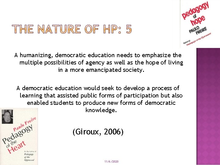 A humanizing, democratic education needs to emphasize the multiple possibilities of agency as well A humanizing, democratic education needs to emphasize the multiple possibilities of agency as well