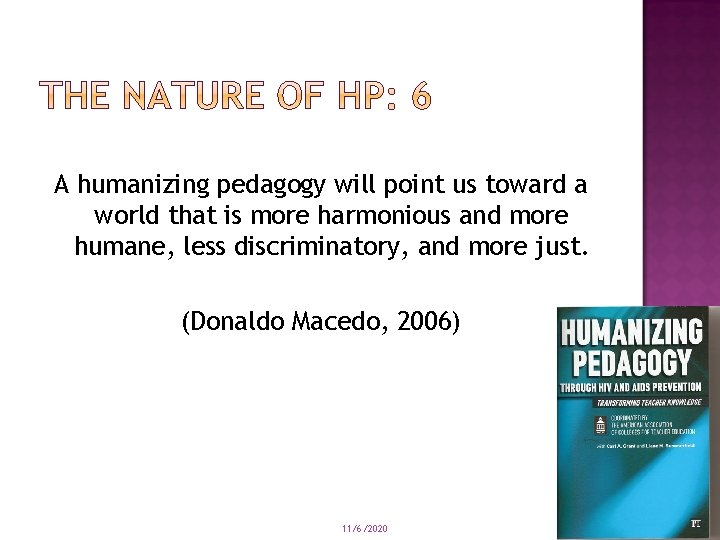 A humanizing pedagogy will point us toward a world that is more harmonious and A humanizing pedagogy will point us toward a world that is more harmonious and