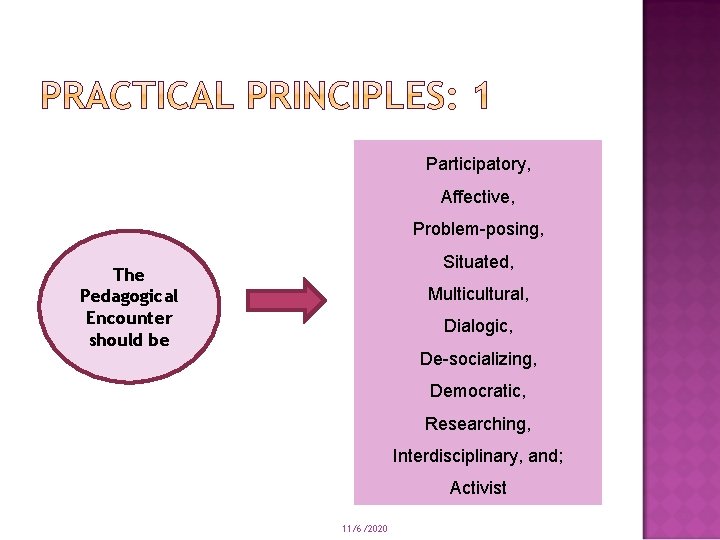 Participatory, Affective, Problem-posing, Situated, The Pedagogical Encounter should be Multicultural, Dialogic, De-socializing, Democratic, Researching, Participatory, Affective, Problem-posing, Situated, The Pedagogical Encounter should be Multicultural, Dialogic, De-socializing, Democratic, Researching,