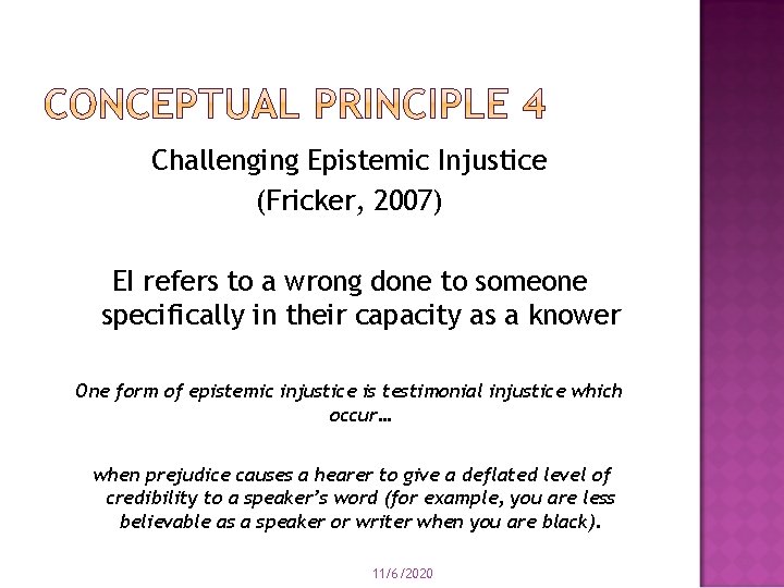Challenging Epistemic Injustice (Fricker, 2007) EI refers to a wrong done to someone specifically Challenging Epistemic Injustice (Fricker, 2007) EI refers to a wrong done to someone specifically