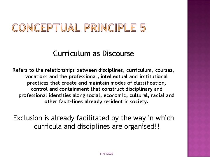 Curriculum as Discourse Refers to the relationships between disciplines, curriculum, courses, vocations and the Curriculum as Discourse Refers to the relationships between disciplines, curriculum, courses, vocations and the