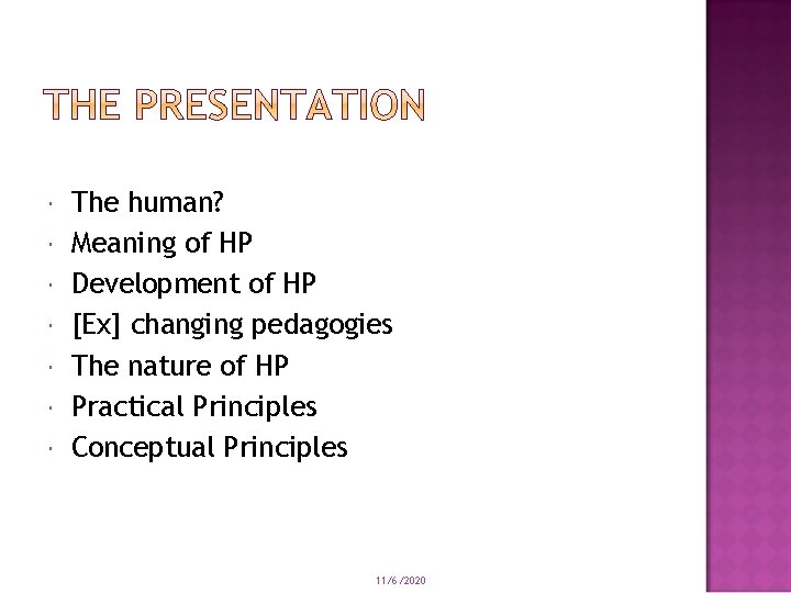  The human? Meaning of HP Development of HP [Ex] changing pedagogies The nature