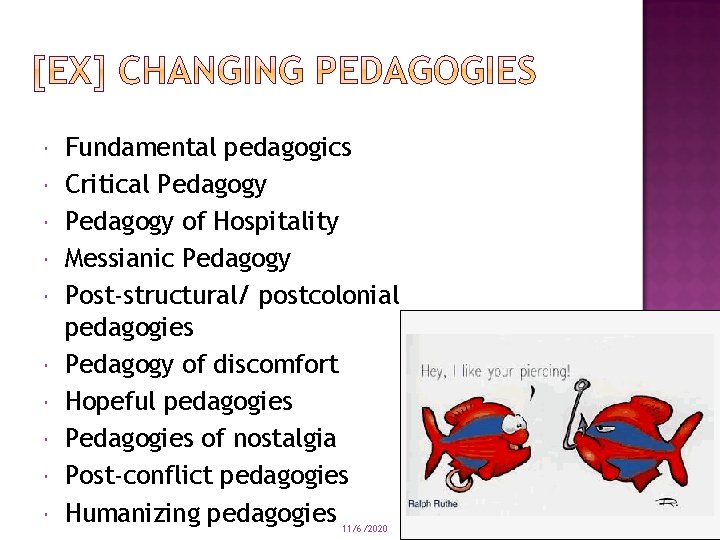 Fundamental pedagogics Critical Pedagogy of Hospitality Messianic Pedagogy Post-structural/ postcolonial pedagogies Pedagogy of Fundamental pedagogics Critical Pedagogy of Hospitality Messianic Pedagogy Post-structural/ postcolonial pedagogies Pedagogy of