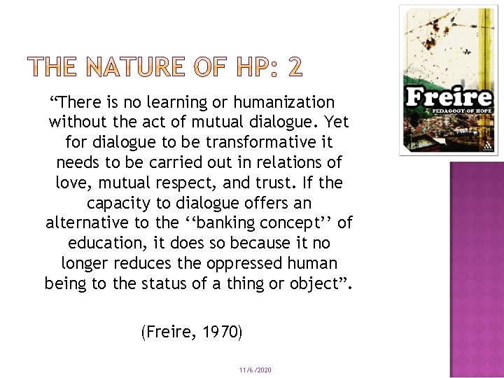 “There is no learning or humanization without the act of mutual dialogue. Yet for “There is no learning or humanization without the act of mutual dialogue. Yet for