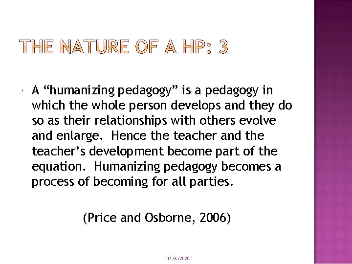A “humanizing pedagogy” is a pedagogy in which the whole person develops and A “humanizing pedagogy” is a pedagogy in which the whole person develops and