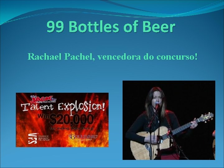 99 Bottles of Beer Rachael Pachel, vencedora do concurso! 