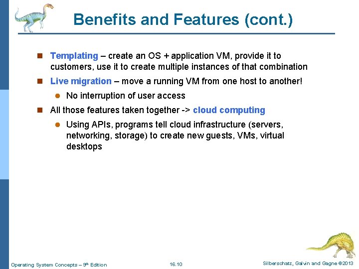 Benefits and Features (cont. ) n Templating – create an OS + application VM,