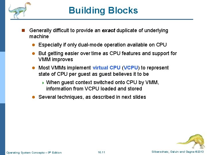 Building Blocks n Generally difficult to provide an exact duplicate of underlying machine l