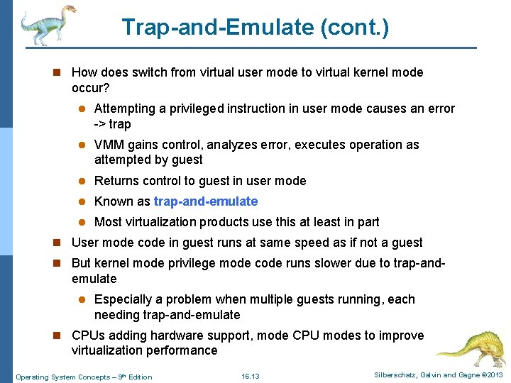 Trap-and-Emulate (cont. ) n How does switch from virtual user mode to virtual kernel
