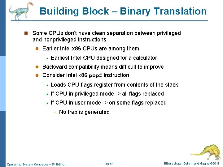 Building Block – Binary Translation n Some CPUs don’t have clean separation between privileged