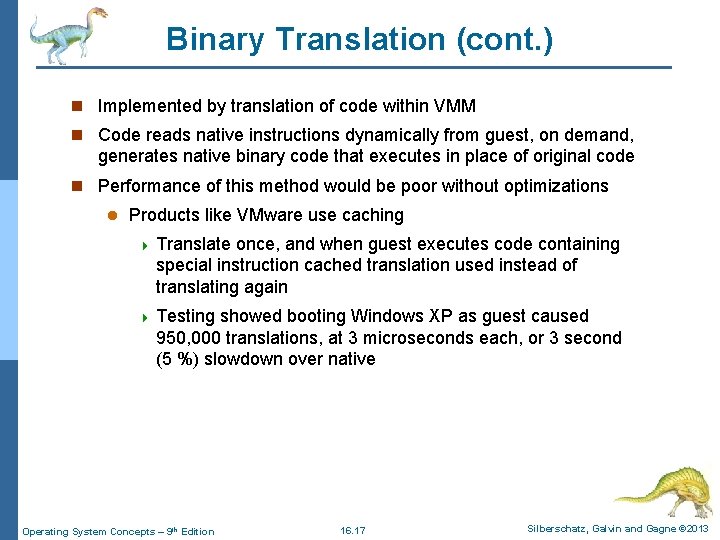 Binary Translation (cont. ) n Implemented by translation of code within VMM n Code