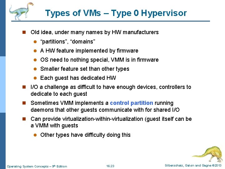 Types of VMs – Type 0 Hypervisor n Old idea, under many names by