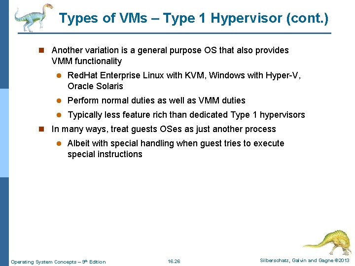 Types of VMs – Type 1 Hypervisor (cont. ) n Another variation is a