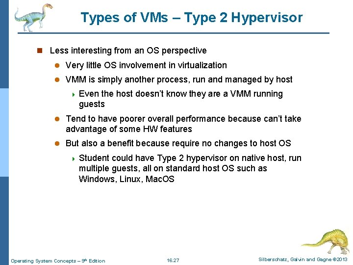 Types of VMs – Type 2 Hypervisor n Less interesting from an OS perspective