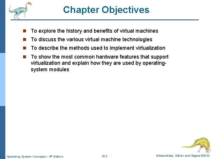 Chapter Objectives n To explore the history and benefits of virtual machines n To