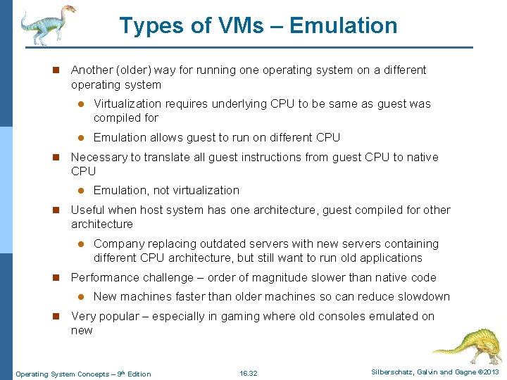 Types of VMs – Emulation n Another (older) way for running one operating system