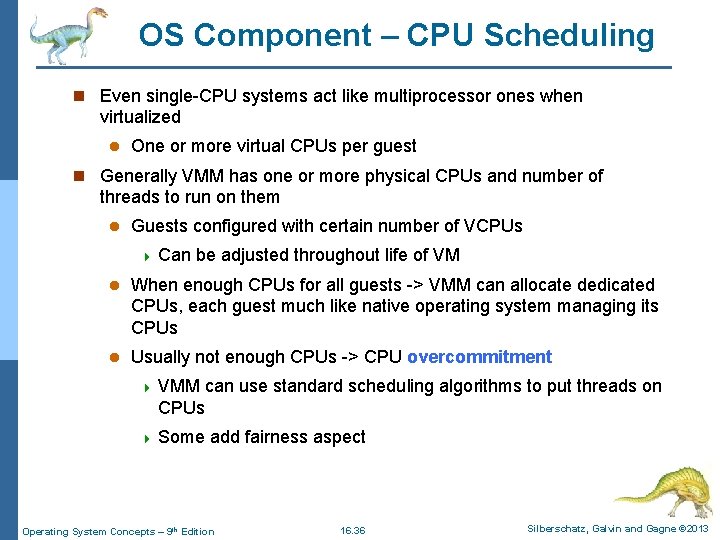 OS Component – CPU Scheduling n Even single-CPU systems act like multiprocessor ones when