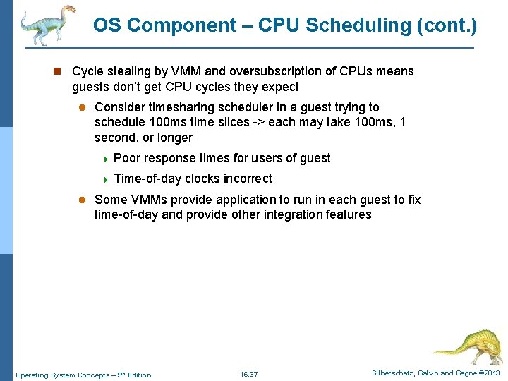 OS Component – CPU Scheduling (cont. ) n Cycle stealing by VMM and oversubscription