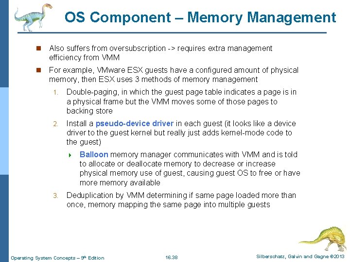 OS Component – Memory Management n Also suffers from oversubscription -> requires extra management