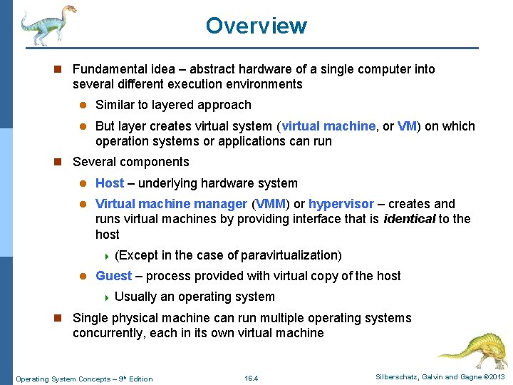 Overview n Fundamental idea – abstract hardware of a single computer into several different