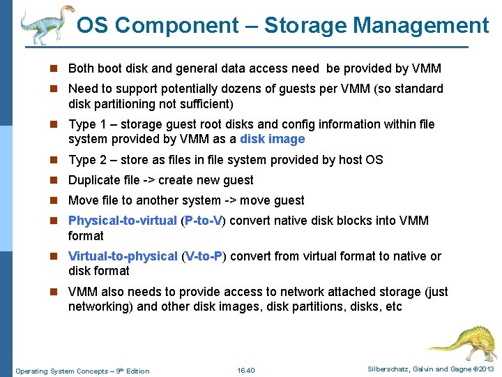 OS Component – Storage Management n Both boot disk and general data access need
