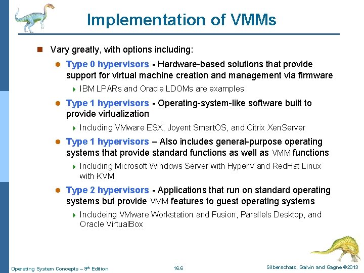Implementation of VMMs n Vary greatly, with options including: l Type 0 hypervisors -