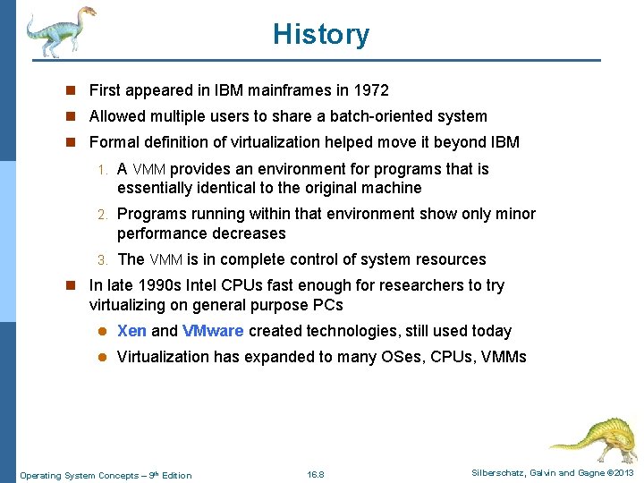 History n First appeared in IBM mainframes in 1972 n Allowed multiple users to