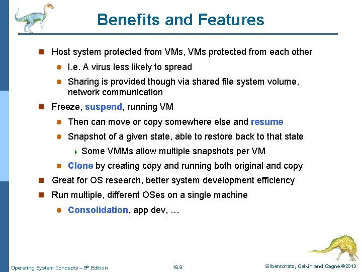 Benefits and Features n Host system protected from VMs, VMs protected from each other