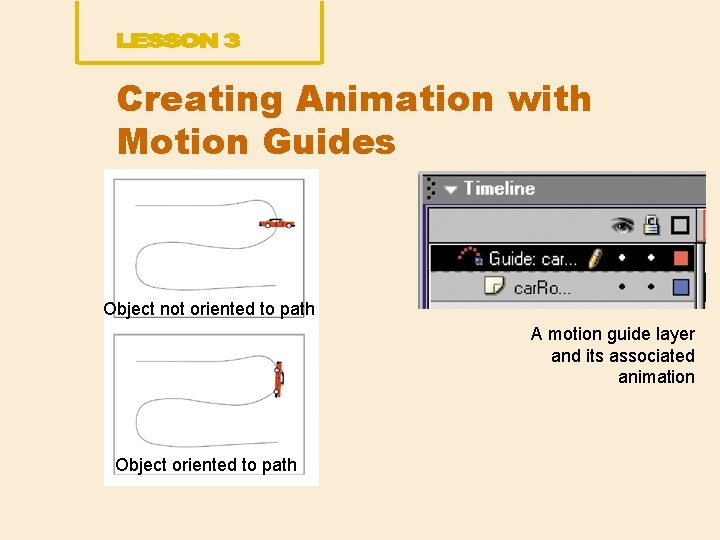 Creating Animation with Motion Guides Object not oriented to path A motion guide layer