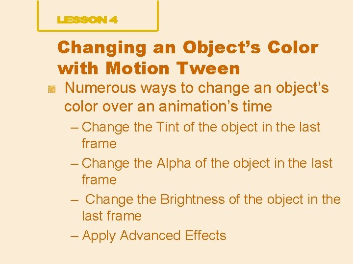 Changing an Object’s Color with Motion Tween Numerous ways to change an object’s color