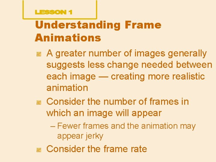 Understanding Frame Animations A greater number of images generally suggests less change needed between