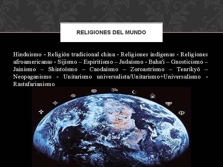 RELIGIONES DEL MUNDO Hinduismo - Religión tradicional china - Religiones indígenas - Religiones afroamericanas