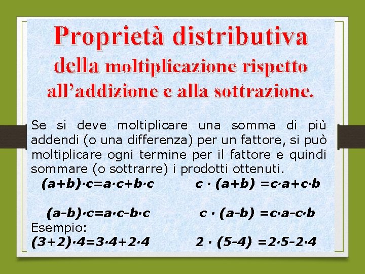 Proprietà distributiva della moltiplicazione rispetto all’addizione e alla sottrazione. Se si deve moltiplicare una