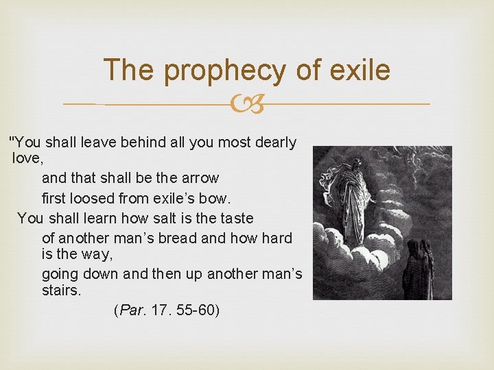 The prophecy of exile "You shall leave behind all you most dearly love, and