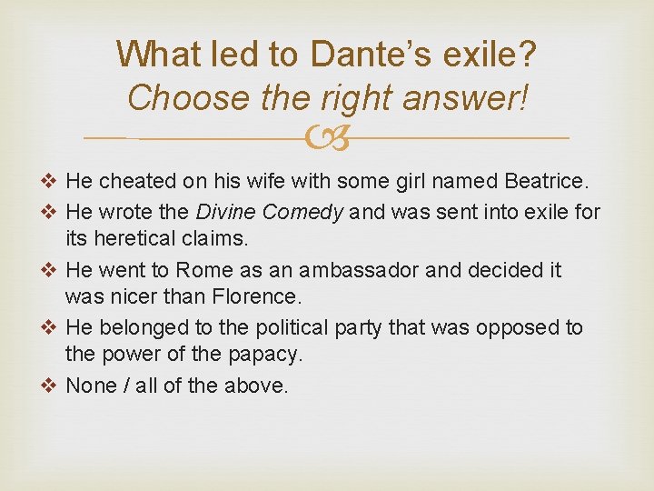 What led to Dante’s exile? Choose the right answer! v He cheated on his