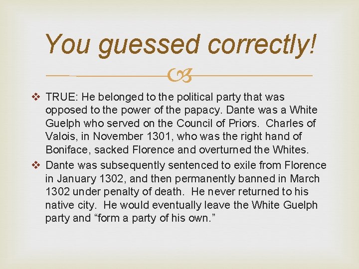 You guessed correctly! v TRUE: He belonged to the political party that was opposed