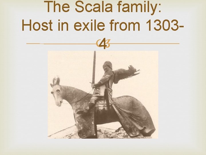 The Scala family: Host in exile from 1303 4 