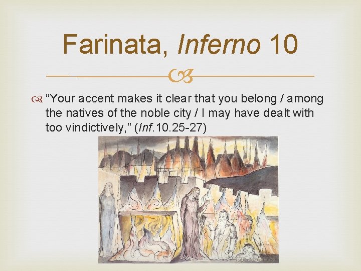 Farinata, Inferno 10 “Your accent makes it clear that you belong / among the