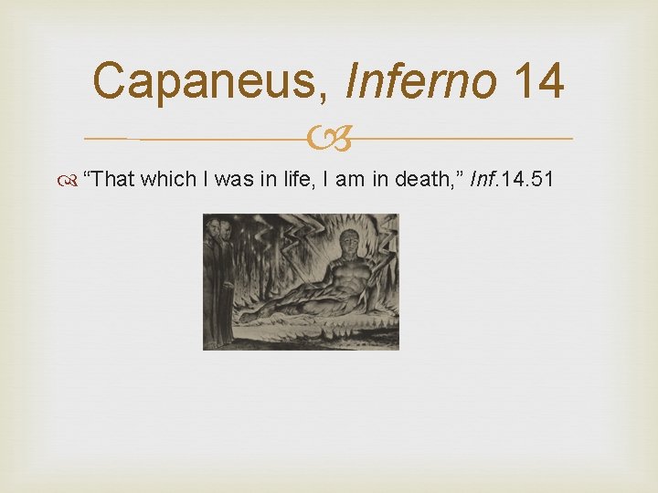 Capaneus, Inferno 14 “That which I was in life, I am in death, ”