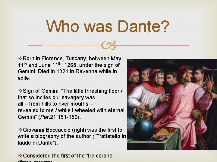 Who was Dante? v. Born in Florence, Tuscany, between May 11 th and June