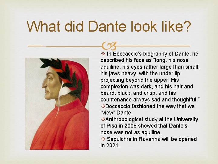 What did Dante look like? v In Boccaccio’s biography of Dante, he described his