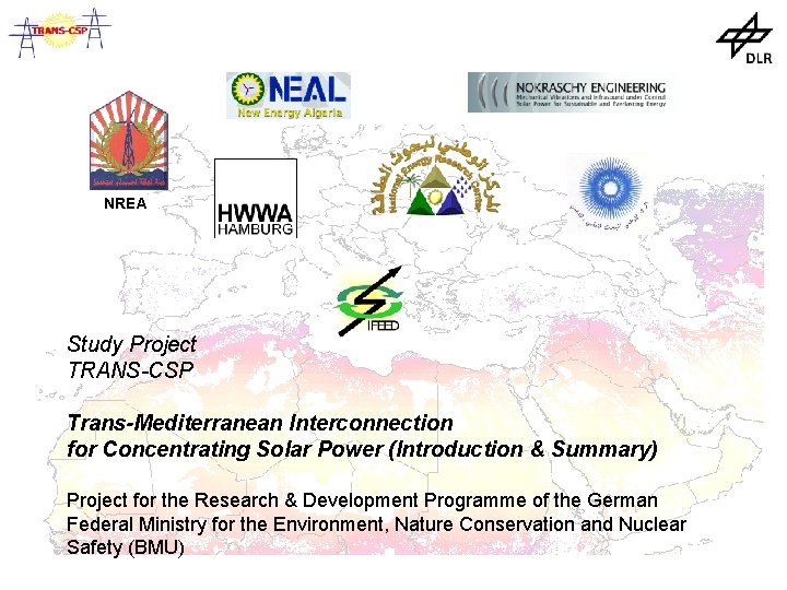 NREA Study Project TRANS-CSP Trans-Mediterranean Interconnection for Concentrating Solar Power (Introduction & Summary) Project