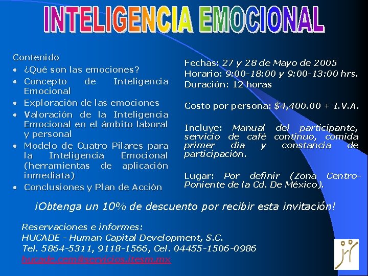 Contenido • ¿Qué son las emociones? • Concepto de Inteligencia Emocional • Exploración de